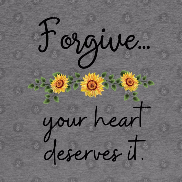 Forgive, your heart deserves it by Said with wit